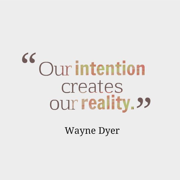 Intention creates reality