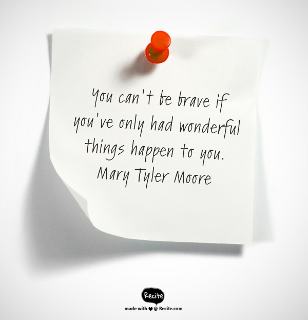 Bravery-Mary Tyler Moore quote